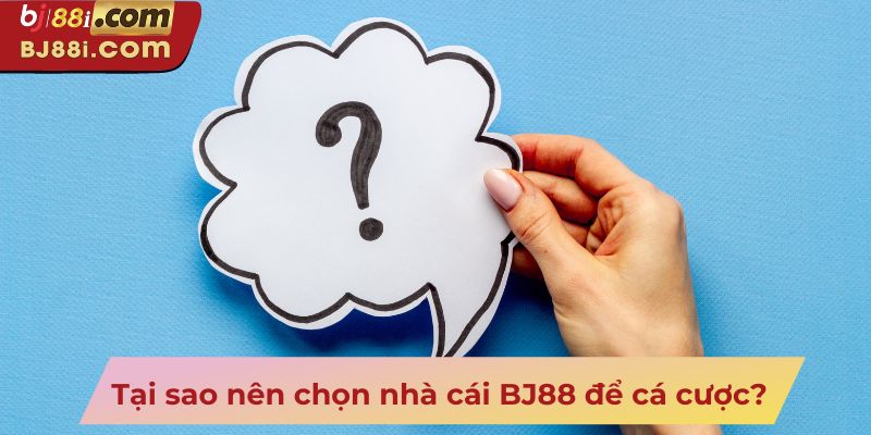 Tại sao nên chọn nhà cái BJ88 để cá cược?